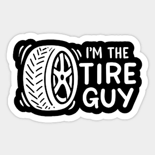 I'm The Tire Guy Sticker